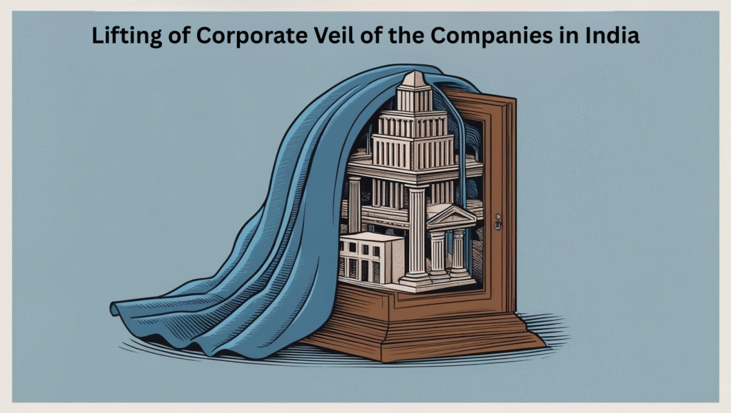 Lifting of Corporate Veil of the Companies in India