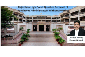 Rajasthan High Court Quashes Removal of Panchayat Administrators Without Hearing