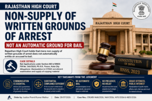 Non Supply of Written Grounds of Arrest Does Not Automatically Entitle an Accused to Bail - Rajasthan High Court